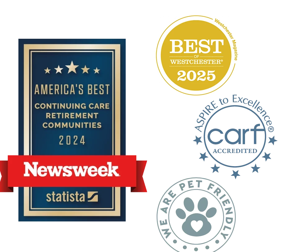 Newsweek America's Best Retirement Communities 2024; Best of Westchester 2023; CARF Accredited; Pet friendly
